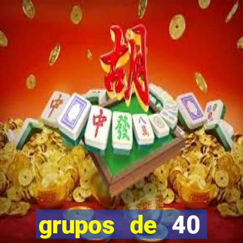 grupos de 40 dezenas da quina